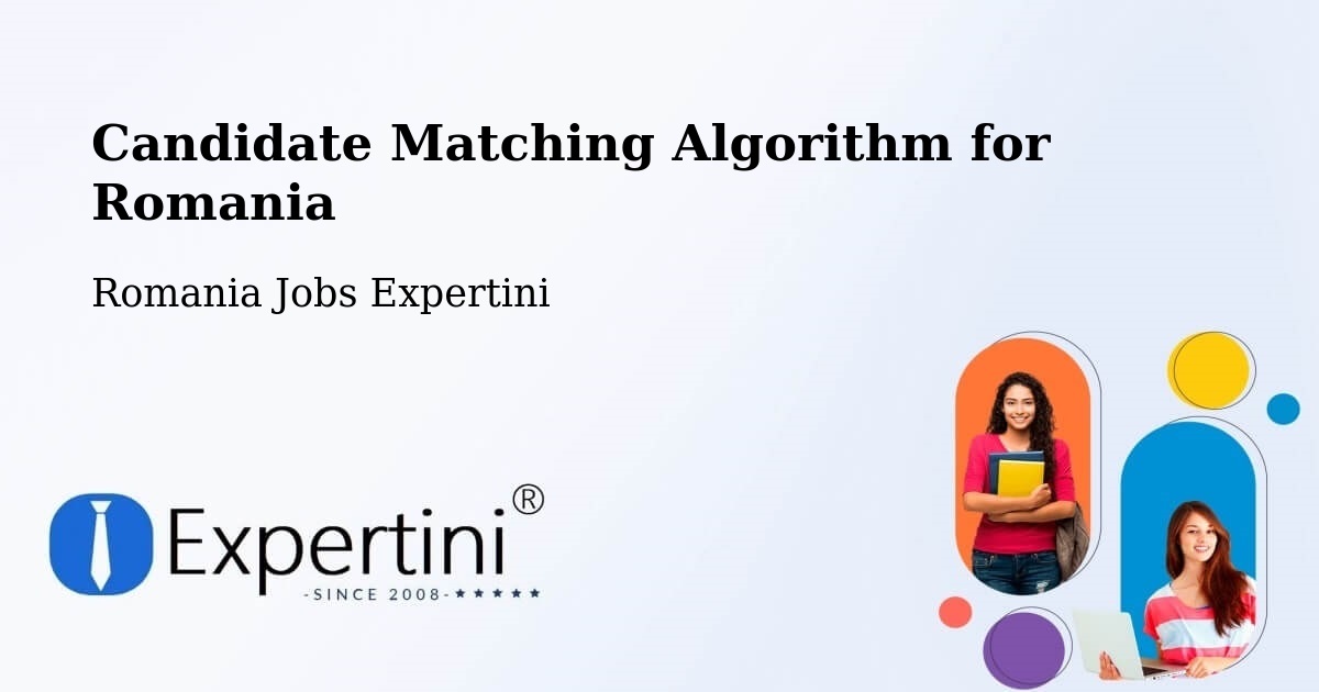 Candidate Matching Algorithm Overview – Cașoca - Romania Jobs Expertini