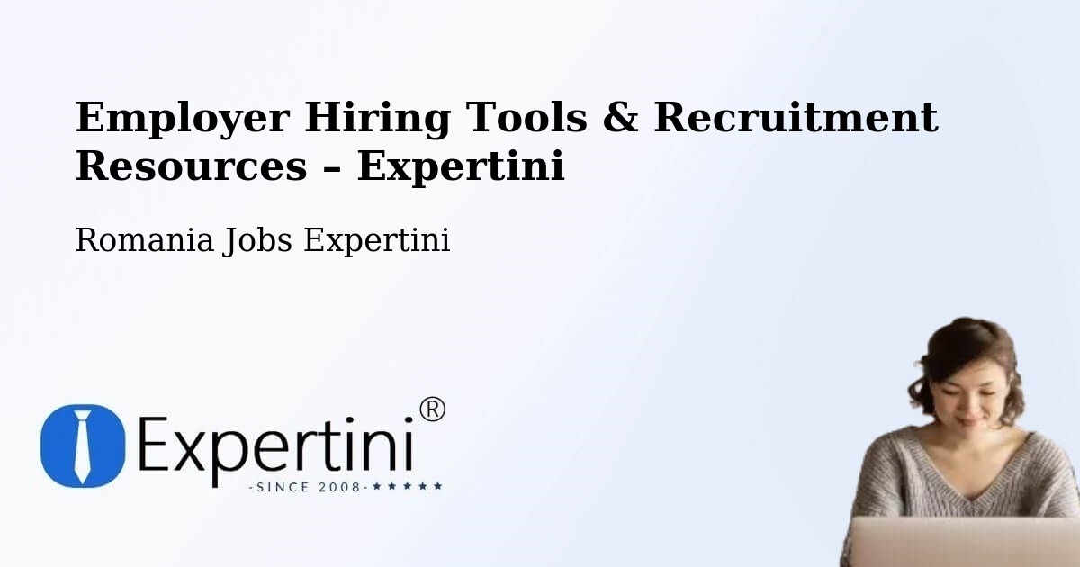 Employer Hiring Tools & Recruitment Resources – Cașoca - Cașoca, Romania Jobs Expertini