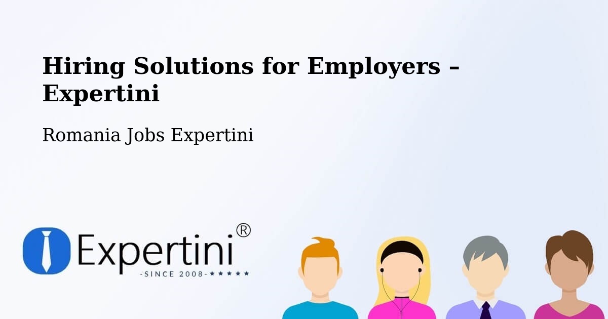 Hiring Solutions for Employers in Cașoca - Cașoca, Romania Jobs Expertini