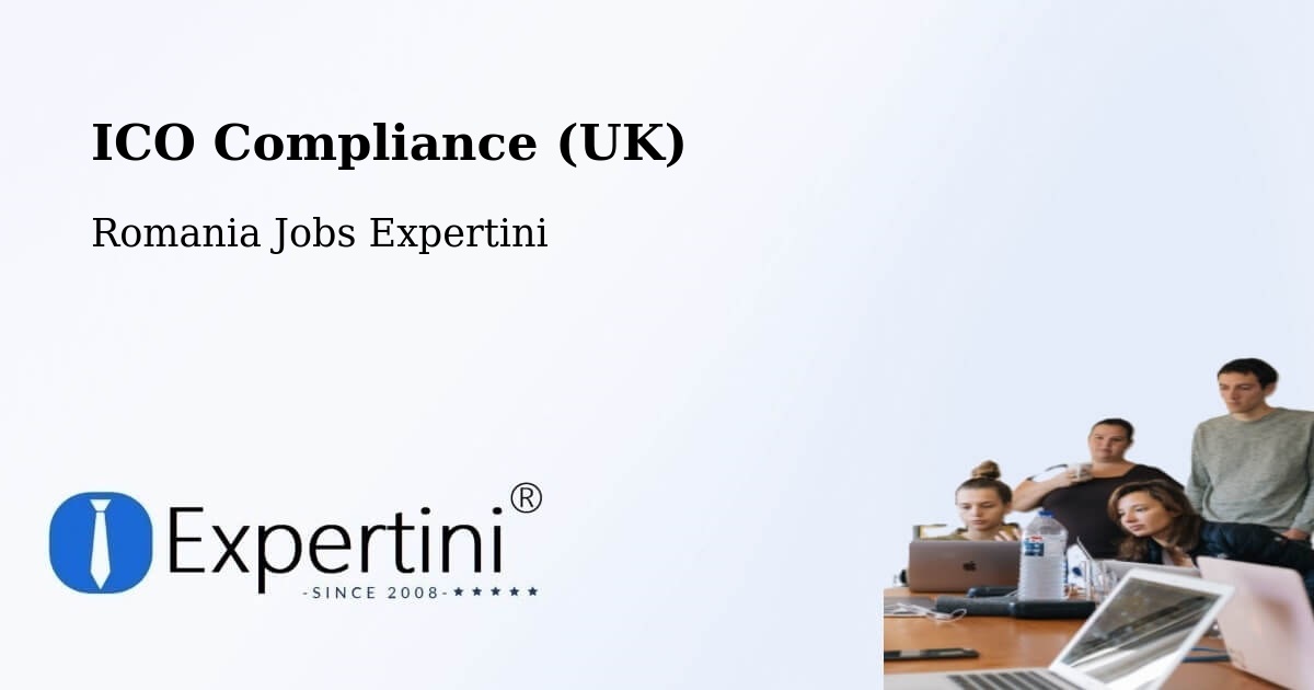 UK Data Protection & ICO Compliance – Cașoca - Romania Jobs Expertini