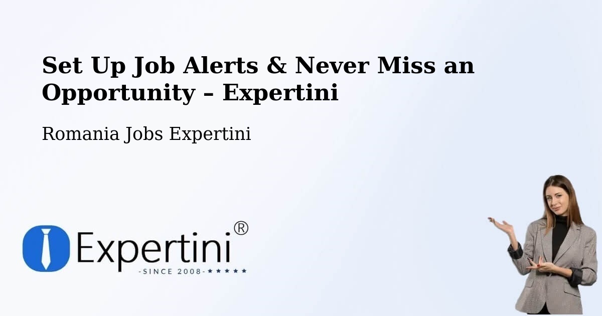 Job Alerts Guide – Get Notified About New Jobs in Cașoca - Cașoca, Romania Jobs Expertini